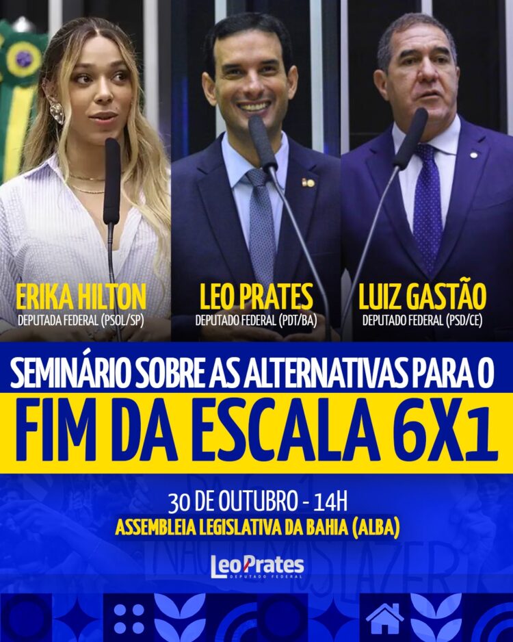 Deputado Leo Prates traz a Salvador debate sobre o fim da escala 6×1 nas relações de trabalho