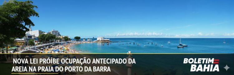Nova lei proíbe ocupação antecipada da areia na Praia do Porto da Barra